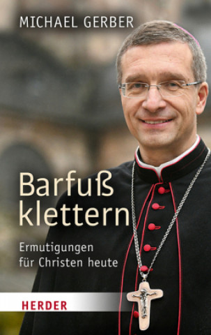 Knjiga Barfuß klettern Bischof Michael Gerber