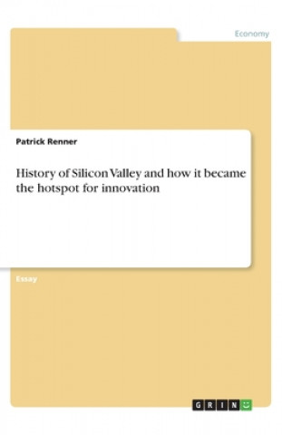 Book History of Silicon Valley and how it became the hotspot for innovation Patrick Renner