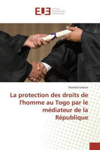 Buch La protection des droits de l'homme au Togo par le médiateur de la République Stanislas Lokoun