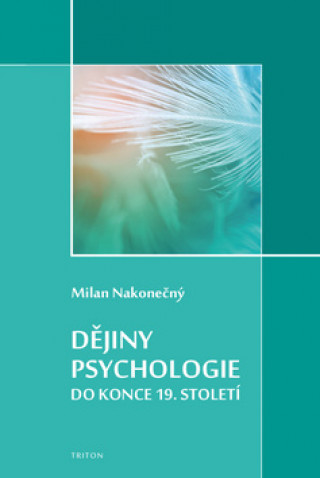 Kniha Dějiny psychologie do konce 19. století Milan Nakonečný
