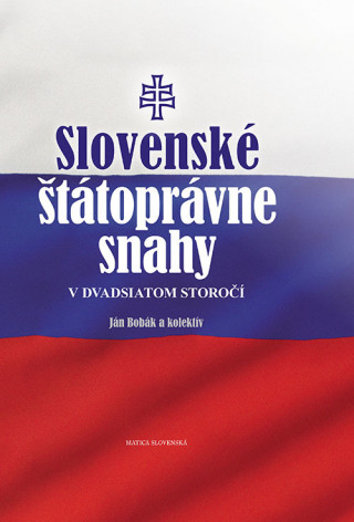 Könyv Slovenské štátoprávne snahy v dvadsiatom storočí Ján Bobák