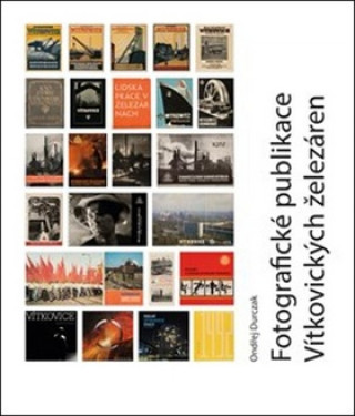 Könyv Fotografické publikace Vítkovických železáren Ondřej Durczak