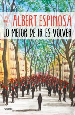 Carte Lo mejor de ir es volver / The Best Part of Leaving is Returning Albert Espinosa
