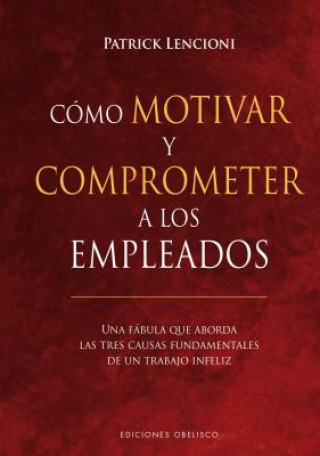 Kniha CÓMO MOTIVAR Y COMPROMETER A LOS EMPLEADOS PATRICK LENCIONI