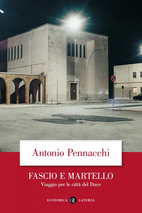 Kniha Fascio e martello. Viaggio per le citta del duce Antonio Pennacchi