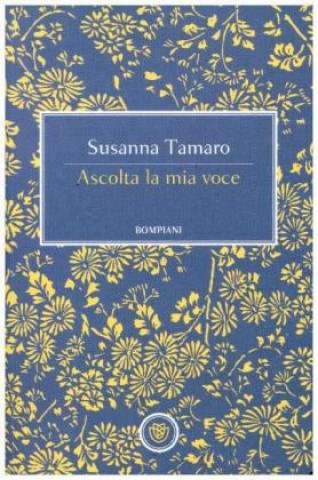 Kniha Ascolta la mia voce Susanna Tamaro