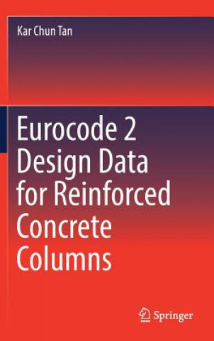 Carte Eurocode 2 Design Data for Reinforced Concrete Columns Tan Kar Chun