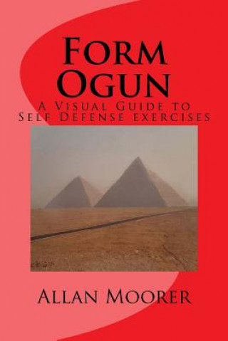 Kniha Form Ogun: A Visual Guide to Self Defense Exercises Khaile a Moorer