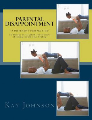Knjiga Parental Disappointment: "A Different Perspective" Kay Johnson
