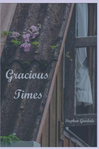Knjiga Gracious Times Stephen a Goodale
