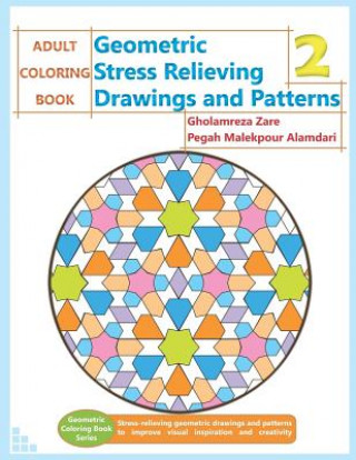 Kniha Adult Coloring Book: Geometric Stress Relieving Drawings and Patterns 2 Pegah Malekpour Alamdari