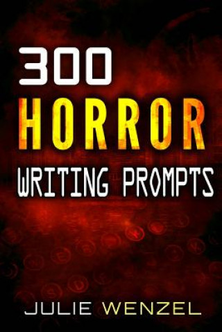 Könyv 300 Horror Writing Prompts Julie Wenzel