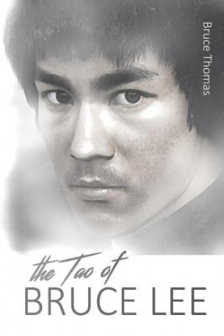Kniha The Tao of Bruce Lee: Roots and Blossoms Bruce Thomas