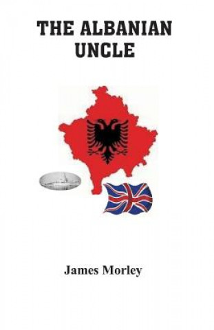 Kniha The Albanian Uncle James Morley
