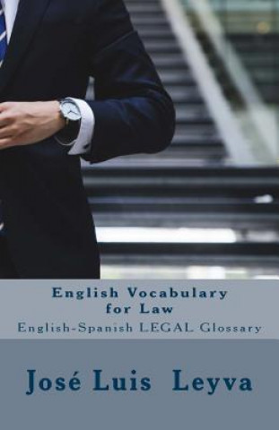 Kniha English Vocabulary for Law: English-Spanish Legal Glossary Jose Luis Leyva