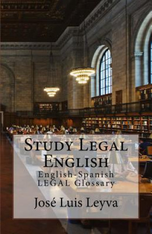 Livre Study Legal English: English-Spanish Legal Glossary Jose Luis Leyva