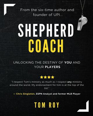 Carte Shepherd Coach: Unlocking the Destiny of You and Your Players Tom Roy