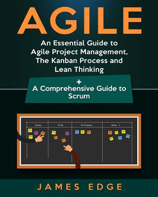 Kniha Agile: An Essential Guide to Agile Project Management, the Kanban Process and Lean Thinking + a Comprehensive Guide to Scrum James Edge