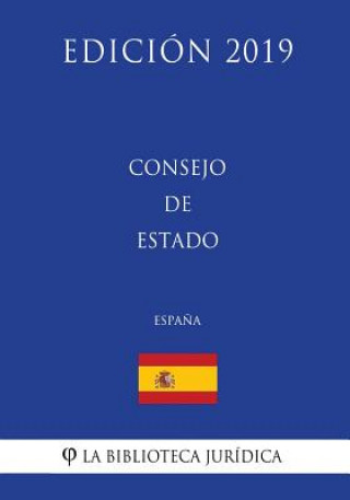 Könyv Consejo de Estado (Espa?a) (Edición 2019) La Biblioteca Juridica