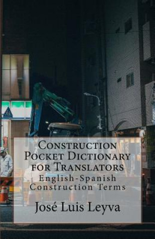 Książka Construction Pocket Dictionary for Translators: English-Spanish Construction Terms Jose Luis Leyva