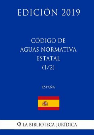 Kniha Código de Aguas Normativa Estatal (1/2) (Espa?a) (Edición 2019) La Biblioteca Juridica