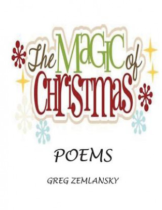 Könyv The Magic Of Christmas Poems Greg Zemlansky