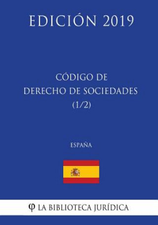 Knjiga Código de Derecho de Sociedades (1/2) (Espa?a) (Edición 2019) La Biblioteca Juridica