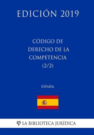 Knjiga Código de Derecho de la Competencia (2/2) (Espa?a) (Edición 2019) La Biblioteca Juridica