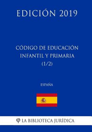 Kniha Código de Educación Infantil y Primaria (1/2) (Espa?a) (Edición 2019) La Biblioteca Juridica