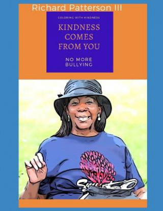 Kniha Kindness Comes from You: (coloring with Kindness) Mr Richard Patterson III