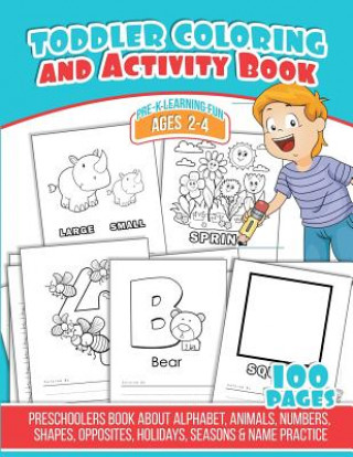 Könyv Toddler Coloring And Activity Book: Preschoolers Book about Alphabet, Animals, Numbers, Shapes, Opposites, Holidays, Seasons & Name Practice Michael Leon
