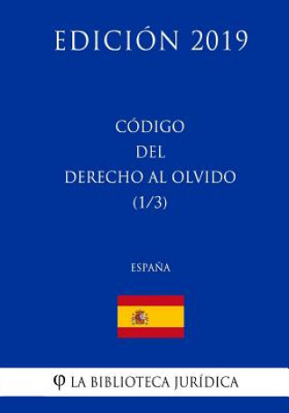 Kniha Código del Derecho al Olvido (1/3) (Espa?a) (Edición 2019) La Biblioteca Juridica