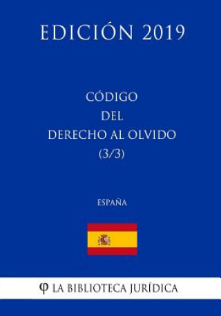 Kniha Código del Derecho al Olvido (3/3) (Espa?a) (Edición 2019) La Biblioteca Juridica