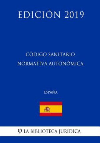 Książka Código Sanitario Normativa Autonómica (Espa?a) (Edición 2019) La Biblioteca Juridica