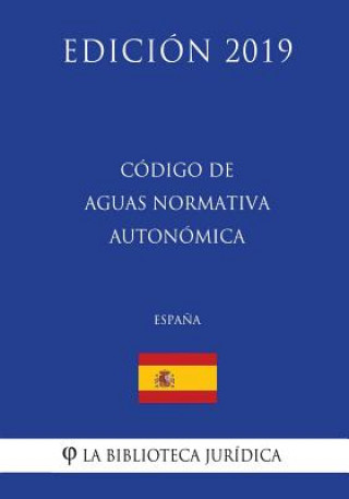 Kniha Código de Aguas Normativa Autonómica (Espa?a) (Edición 2019) La Biblioteca Juridica