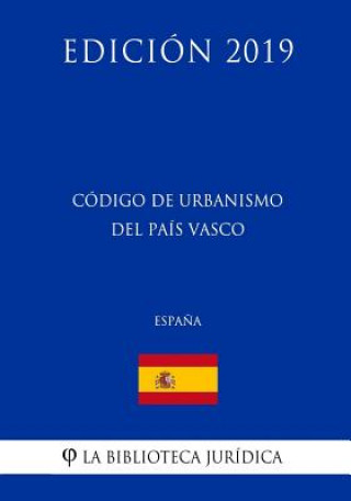 Carte Código de Urbanismo del País Vasco (Espa?a) (Edición 2019) La Biblioteca Juridica