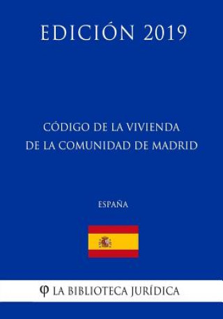 Książka Código de la Vivienda de la Comunidad de Madrid (Espa?a) (Edición 2019) La Biblioteca Juridica