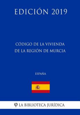 Książka Código de la Vivienda de la Región de Murcia (Espa?a) (Edición 2019) La Biblioteca Juridica