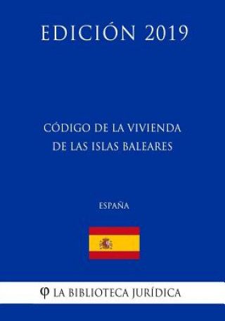 Książka Código de la Vivienda de las Islas Baleares (Espa?a) (Edición 2019) La Biblioteca Juridica