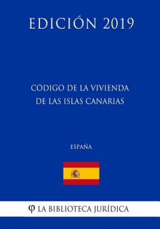 Książka Código de la Vivienda de las Islas Canarias (Espa?a) (Edición 2019) La Biblioteca Juridica