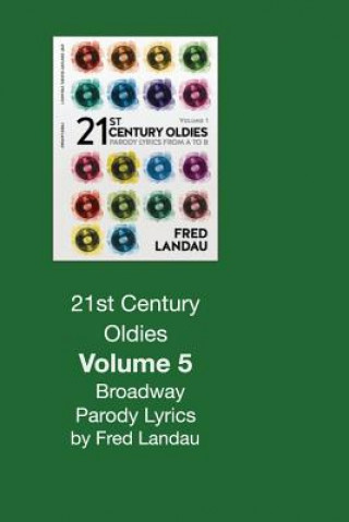 Kniha 21st Century Oldies, Volume 5: Broadway Parody Lyrics: What You Did Got Snubbed Fred Landau