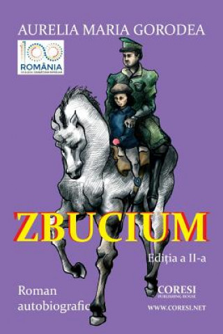Carte Zbucium. Editia a II-A: Roman Autobiografic Aurelia Maria Gorodea