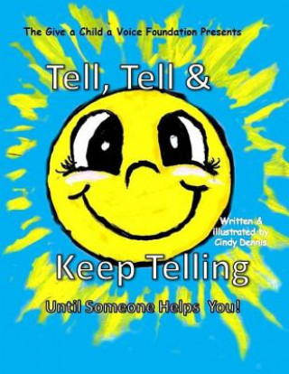 Kniha Tell, Tell and Keep Telling Until Someone Helps You! Cindy Dennis