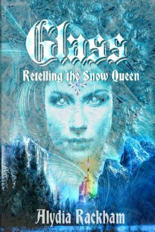 Carte Glass: Retelling the Snow Queen Alydia Rackham