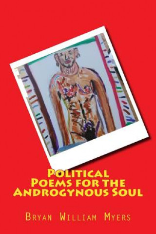 Книга Political Poems for the Androgynous Soul Bryan William Myers