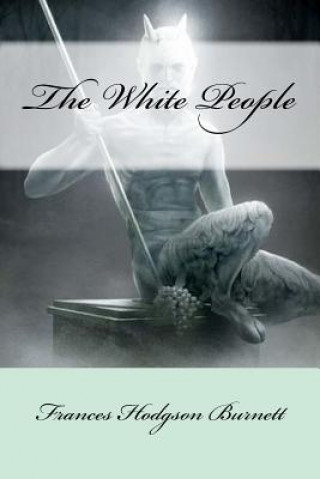 Книга The White People Frances Hodgson Burnett