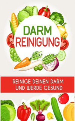 Buch Darmreinigung: Reinige deinen Darm und werde gesund M