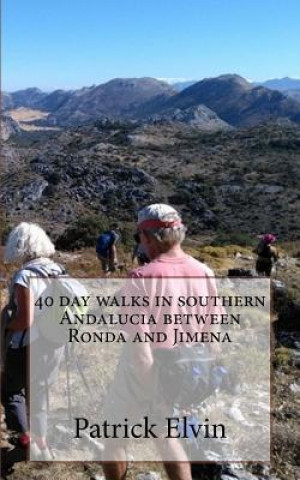 Kniha 40 Day Walks in Southern Andalucia Between Ronda and Jimena Patrick Elvin