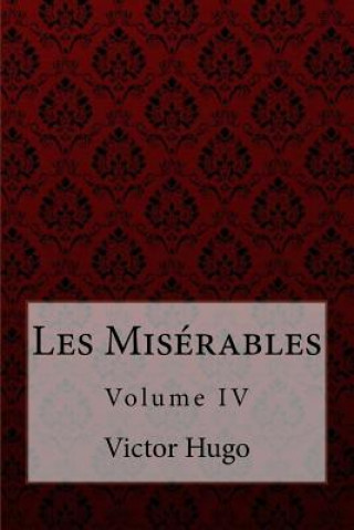 Knjiga Les Misérables Volume IV Victor Hugo Victor Hugo