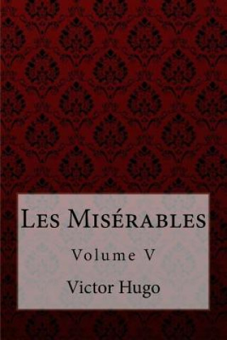 Könyv Les Misérables Volume V Victor Hugo Victor Hugo